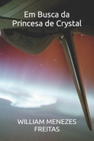 Em Busca da Princesa de Crystal B0B8CF6VPX Book Cover