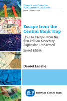 Escape from the Central Bank Trap, Second Edition: How to Escape From the $20 Trillion Monetary Expansion Unharmed 194944368X Book Cover