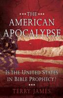 The American Apocalypse: Is the United States in Bible Prophecy? 0736925058 Book Cover