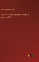 Jackson's Campaign Against Pope, in August, 1862 3385324513 Book Cover