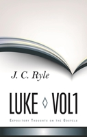 Luke, Vol. 1 (Expository Thoughts on the Gospels, #3) 0851514979 Book Cover