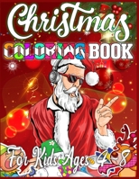 Christmas Coloring Book For Kids Ages 4-8: Christmas Santas, Toys, Ornaments, Christmas Trees and more Christmas Coloring Book For Kids Ages 4-8 Best Christmas Gift For Kids 1671589408 Book Cover