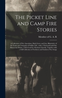 The Picket Line and Camp Fire Stories a Collection of War Anecdotes, Both Grave and Gay 101417886X Book Cover