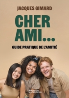 Cher Ami... - Guide pratique de l'amitié (French Edition) 2386271129 Book Cover