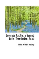 Excerpta Facilia, a Second Latin Translation Book, by H.R Heatley and H.N. Kingdon 1165422468 Book Cover