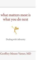 What Matters Most Is What You Do Next: Dealing with Adversity 1257867148 Book Cover