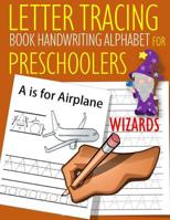 Letter Tracing Book Handwriting Alphabet for Preschoolers Wizards: Letter Tracing Book Practice for Kids Ages 3+ Alphabet Writing Practice Handwriting Workbook Kindergarten toddler 1070595128 Book Cover