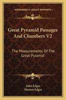 Great Pyramid Passages And Chambers V2: The Measurements Of The Great Pyramid 1162979097 Book Cover