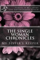 The Single Woman Chronicles: : My Sister's Keeper 1539557529 Book Cover