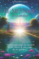 LE MESSAGE DE LA RIVIERE: TES GUIDES ONT UN MESSAGES POUR TOI (French Edition) B0F1WKMWZH Book Cover