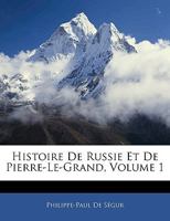 Histoire De Russie Et De Pierre-Le-Grand, Volume 1 114434350X Book Cover