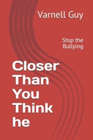 Closer Than You Think he: Stop the Bullying B085KFBQCK Book Cover