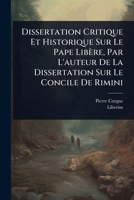 Dissertation Critique Et Historique Sur Le Pape Libère, Par L'auteur De La Dissertation Sur Le Concile De Rimini (French Edition) 1024423115 Book Cover