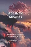 Apostolic Miracles: Modern Authority and the Power of Faith B0BZFCV65P Book Cover