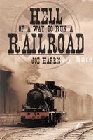 Hell of a Way to Run a Railroad 1426914768 Book Cover