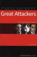 Chess Secrets: Great Attackers: Learn from Kasparov, Tal and Stein 1857445791 Book Cover