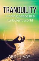 TRANQUILITY: Finding peace in a turbulent world 1091114110 Book Cover