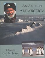 Alien in Antarctica: The American Geographical Society's Around the World 0939923432 Book Cover