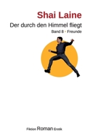 Der durch den Himmel fliegt: Band 8 Freunde 375573561X Book Cover