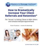 How to Dramatically Increase Your Client Referrals and Retention: The Secrets to Getting Clients to Refer Others and Schedule Multiple Appointments 0990797465 Book Cover
