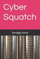 Cyber Squatch B0BGN8VTLV Book Cover