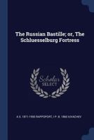 The Russian Bastille; Or, the Schluesselburg Fortress 1376702819 Book Cover