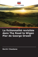 La fictionnalité revisitée dans The Road to Wigan Pier de George Orwell (French Edition) 6208580536 Book Cover