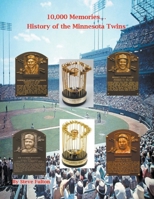 10,000 Memories - History of the Minnesota Twins B0979RWRSS Book Cover
