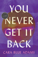 You Never Get It Back 1609388135 Book Cover