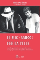 IL MIO AMICO PER LA PELLE: Autobiograa dello storico paroliere, autore, manager e produttore discografico di Celentano (One Way) (Italian Edition) 889477323X Book Cover