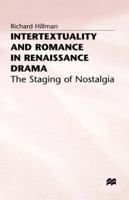 Intertextuality and Romance in Renaissance Drama: The Staging of Nostalgia 1349221511 Book Cover