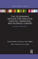 The Feldenkrais Method for Executive Coaches, Managers, and Business Leaders: Moving in All Directions 0367251647 Book Cover