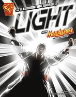 The Illuminating World of Light With Max Axiom, Super Scientist (Graphic Science (Graphic Novels)) 1429617683 Book Cover