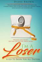 I'm A Loser: A Go-To Book For All Dieters 1947656724 Book Cover