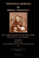 Moral Theology Volume II: Book Iva on the Precepts of the Decalogue 1387726595 Book Cover