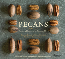 Pecans: Recipes & History of an American Nut 0847864561 Book Cover
