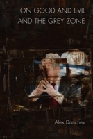 On Good and Evil and the Grey Zone 1474428002 Book Cover