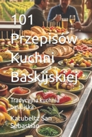 101 Przepisów Kuchni Baskijskiej: Tradycyjna kuchnia baskijska (Gastronomia z Historia) (Polish Edition) B0H2LLS97Y Book Cover