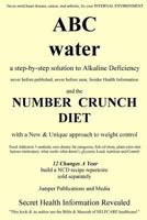 ABC Water and the Number Crunch Diet: a step by step solution to Alkaline Deficiency and with a New & Unique approach to weight control 1497506034 Book Cover
