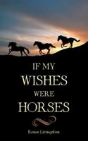 If My Wishes Were Horses 1489707816 Book Cover