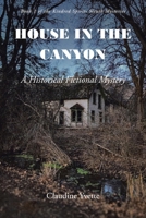House in the Canyon: A Historical Fictional Mystery B0DSXJWTGQ Book Cover