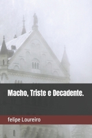 Macho, Triste e Decadente. B0CGX2T99Q Book Cover