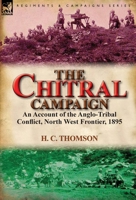 The Chitral Campaign a Narrative of Events in Chitral, Swat and Bajour 085706732X Book Cover