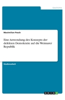 Eine Anwendung des Konzepts der defekten Demokratie auf die Weimarer Republik (German Edition) 3346144755 Book Cover