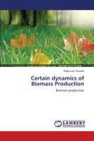 Certain dynamics of Biomass Production 3659142220 Book Cover