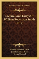 Lectures & essays of William Robertson Smith. Edited by John Sutherland Black and George Chrystal. 1018308288 Book Cover