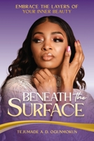 Beneath the Surface: Embrace the Layers of Your Inner Beauty 1955297649 Book Cover