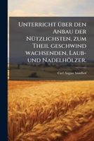 Unterricht über den Anbau der Nützlichsten, zum Theil geschwind wachsenden, Laub- und Nadelhölzer. 1278548424 Book Cover