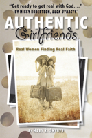 Authentic Girlfriends: Real Women Finding Real Faith 1596694149 Book Cover