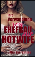 Ihre Verwandlung: von Ehefrau zur Hotwife: Helenas Geschichte (Heiße Ehefrauen gehen Fremd (Hotwife- und Cuckold-Geschichten)) B0CDNMBQST Book Cover